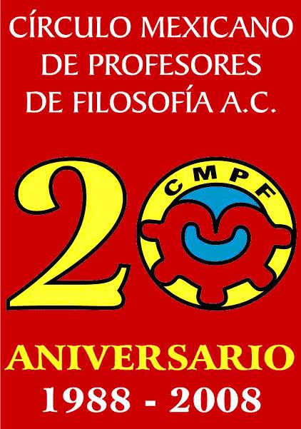 20 aniversario Círculo Mexicano de Profesores de Filosofía Círculo Mexicano de Profesores de Filosofía