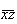 $\overline{xz}$