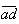 $\overline{ad}$