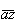 $\overline{az}$