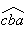 $\widehat{cba}$
