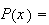 $P\left( x\right) =$